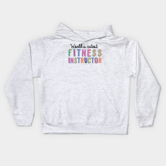 Fitness Instructor Gifts | World's cutest Fitness Instructor Kids Hoodie by BetterManufaktur